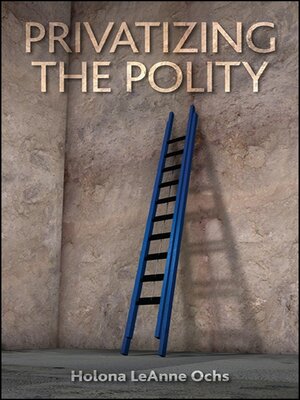 cover image of Privatizing the Polity